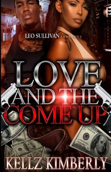 Cover for Kellz Kimberly · Love &amp; The Come Up (Paperback Bog) (2017)