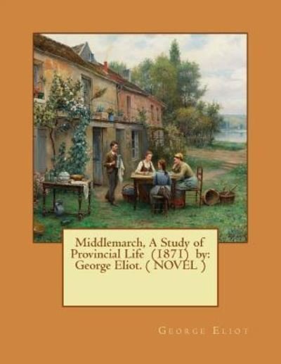 Cover for George Eliot · Middlemarch, a Study of Provincial Life (1871) by (Paperback Bog) (2017)