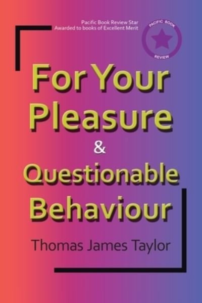 Cover for Thomas James Taylor · For Your Pleasure &amp; Questionable Behaviour (Paperback Book) (2018)