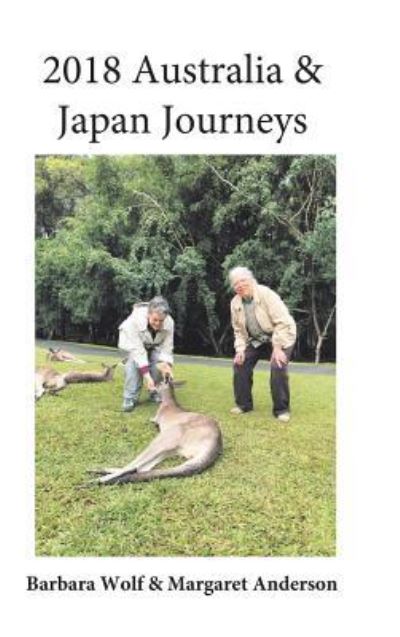 Cover for Barbara Margaret Wolf Anderson · 2018 Australia &amp; Japan Journeys (Hardcover Book) (2018)