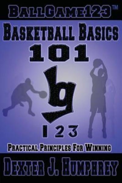 Cover for Dexter J Humphrey · BallGame123 Basketball Basics 101 (Taschenbuch) (2017)