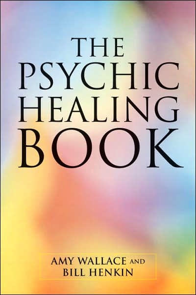 Cover for Amy Wallace · The Psychic Healing Book (Paperback Book) [New edition] (2004)