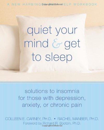 Cover for Rachel Manber · Quiet Your Mind and Get to Sleep: Solutions to Insomnia for Those with Depression, Anxiety or Chronic Pain (New Harbinger Self-help Workbook) (Paperback Book) (2009)