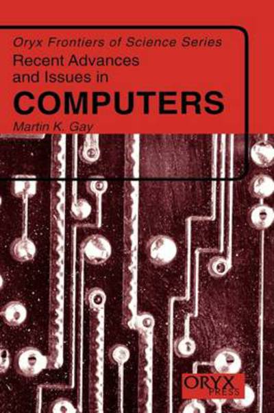 Cover for Martin K. Gay · Recent Advances and Issues in Computers - Frontiers of Science Series (Hardcover Book) (2000)