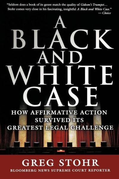 Cover for Greg Stohr · A Black and White Case: How Affirmative Action Survived Its Greatest Legal Challenge - Bloomberg (Paperback Book) [2nd edition] (2006)