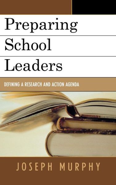 Cover for Joseph Murphy · Preparing School Leaders: Defining a Research and Action Agenda (Hardcover Book) (2006)