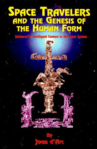 Space Travelers and the Genesis of the Human Form: Evidence of Intelligent Contact in the Solar System - Joan D'arc - Books - Book Tree - 9781585091270 - 2000