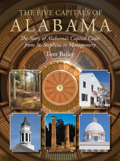 Cover for Tom Bailey · The Five Capitals of Alabama: The Story of Alabama's Capital Cities from St. Stephens to Montgomery (Hardcover Book) (2020)