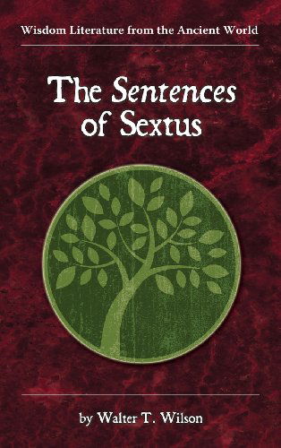 Cover for Walter T. Wilson · The Sentences of Sextus (Wisdom Literature from the Ancient World) (Hardcover Book) (2013)
