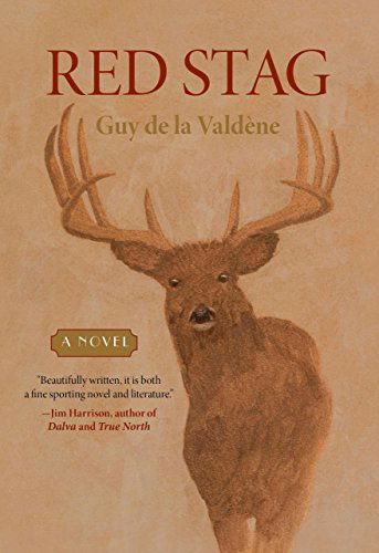 Red Stag: A Novel - Guy de la Valdene - Books - Rowman & Littlefield - 9781592286270 - March 15, 2011