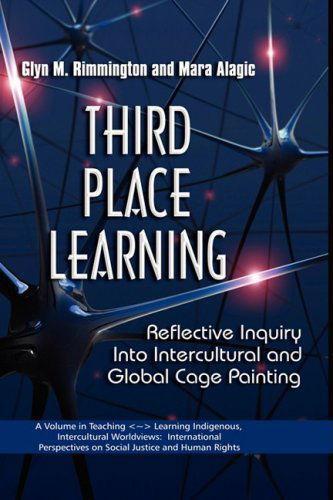 Cover for Mara Alagic · Third Place Learning: Reflective Inquiry into Intercultural and Global Cage Painting (Hc) (Teaching-learning Indigenous, Intercultural Worldviews) (Hardcover Book) (2008)