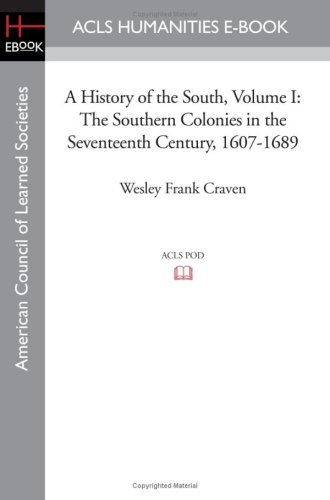 A History of the South Volume I: the Southern Colonies in the Seventeenth Century, 1607-1689 - Wesley Frank Craven - Bøger - ACLS Humanities E-Book - 9781597405270 - 7. november 2008