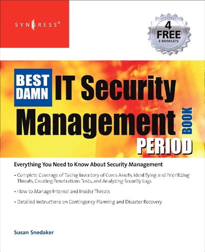 Cover for Snedaker, Susan (MCSE, MCT Founder, Virtual Team Consulting, Tucson, AZ, USA) · The Best Damn IT Security Management Book Period (Paperback Book) (2007)