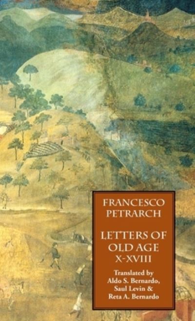 Cover for Francesco Petrarch · Letters of Old Age (Rerum Senilium Libri) Volume 2, Books X-XVIII (Inbunden Bok) (2010)