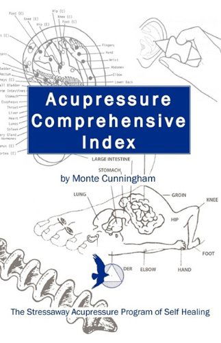 Cover for Monte Cunningham · Acupressure Comprehensive Index and the Stressaway Acupressure Program of Self Healing (Paperback Book) (2009)