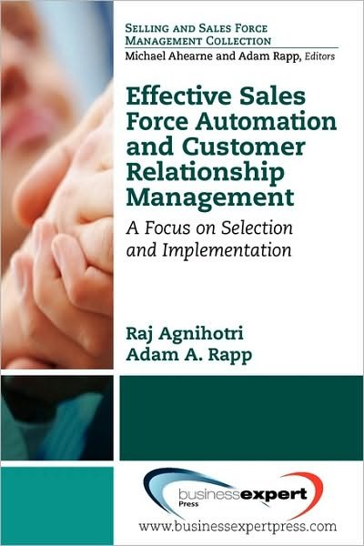 Cover for Raj Agnihotri · Effective Sales Force Automation And Customer Relationship Management (Paperback Book) (2010)