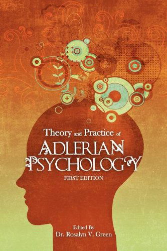Theory and Practice of Adlerian Psychology - Rosalyn V. Green - Books - Cognella, Inc - 9781609276270 - December 1, 2012