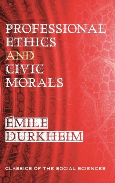 Cover for Emile Durkheim · Professional Ethics and Civic Morals (Innbunden bok) (2015)