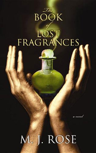 Cover for M. J. Rose · The Book of Lost Fragrances (Center Point Platinum Mystery (Large Print)) (Hardcover Book) [Lrg edition] (2012)