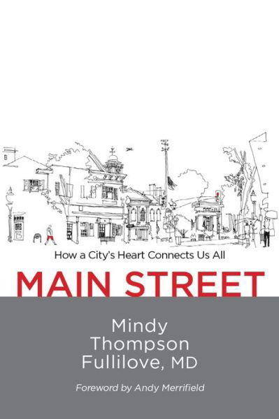 Cover for Mindy Thompson Fullilove · Main Street: How a City's Heart Connects Us All (Hardcover Book) (2020)