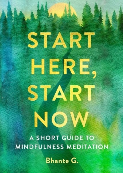 Cover for Bhante Gunaratana · Start Here, Start Now: A Short Guide to Mindfulness Meditation (Paperback Book) (2019)