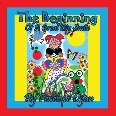 Beginning of a Great Big Smile - Penelope Dyan - Boeken - Bellissima Publishing, LLC - 9781614775270 - 8 juni 2021