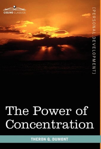 The Power of Concentration - Theron Q Dumont - Books - Cosimo Classics - 9781616403270 - August 1, 2010