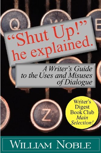 Cover for William Noble · &quot;Shut Up!&quot; He Explained: a Writer's Guide to the Uses and Misuses of Dialogue (Paperback Book) (2012)