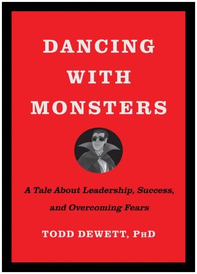 Cover for Dewett, Todd, PhD · Dancing with Monsters: A Tale About Leadership, Success, and Overcoming Fears (Hardcover bog) (2023)