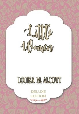 Little Women - Louisa M Alcott - Livros - iBoo Press - 9781641814270 - 12 de fevereiro de 2020
