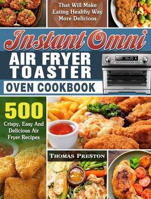 Cover for Thomas Preston · Instant Omni Air Fryer Toaster Oven Cookbook (Hardcover Book) (2020)