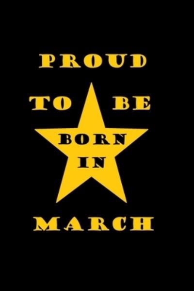 Proud to be born in MARCH - Letters - Books - Independently Published - 9781654263270 - 2020