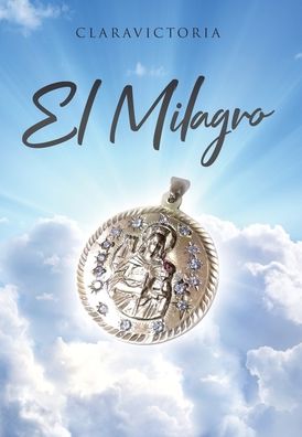 Cover for Claravictoria · El Milagro (Hardcover Book) (2022)