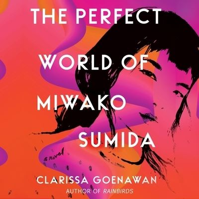 The Perfect World of Miwako Sumida Lib/E - Clarissa Goenawan - Music - HighBridge Audio - 9781665179270 - March 10, 2020