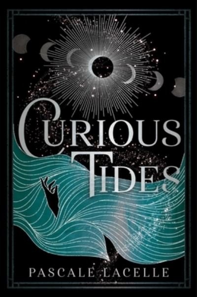 Cover for Pascale Lacelle · Curious Tides (Book) (2023)