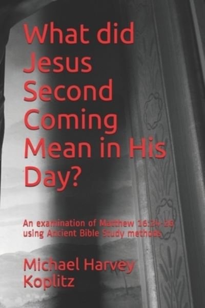 Cover for Michael Harvey Koplitz · What did Jesus Second Coming Mean in His Day? (Paperback Book) (2019)