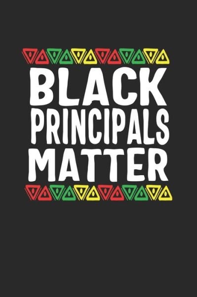 Black Principals Matter - Black Month Gifts Publishing - Books - Independently Published - 9781676621270 - December 17, 2019