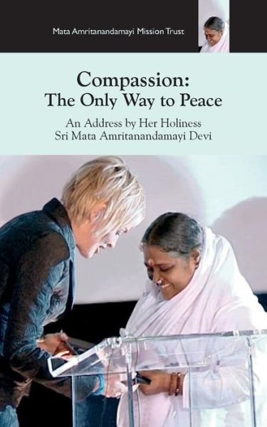 Cover for Sri Mata Amritanandamayi Devi · Compassion, the Only Way to Peace: Paris Speech (Paperback Book) (2014)