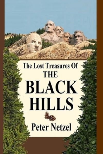 Cover for Peter Netzel · The Lost Treasures Of The Black Hills (Paperback Book) (2019)