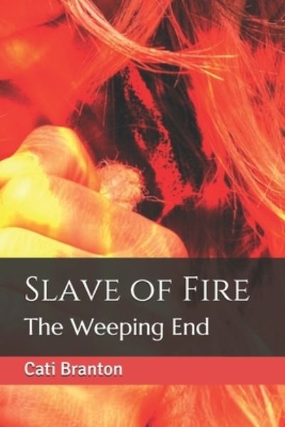 Slave of Fire - Cati Branton - Bücher - Independently Published - 9781691484270 - 6. September 2019