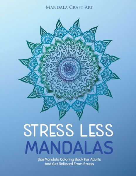 Cover for Mandala Craft Art · Stress Less Mandalas (Taschenbuch) (2019)