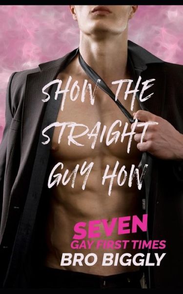 Cover for Bro Biggly · Show the Straight Guy How (Paperback Book) (2018)