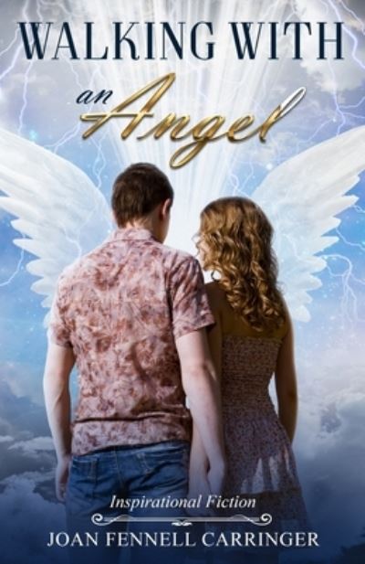 Walking with an Angel - Joan Fennell Carringer - Kirjat - Independently Published - 9781720072270 - keskiviikko 5. syyskuuta 2018