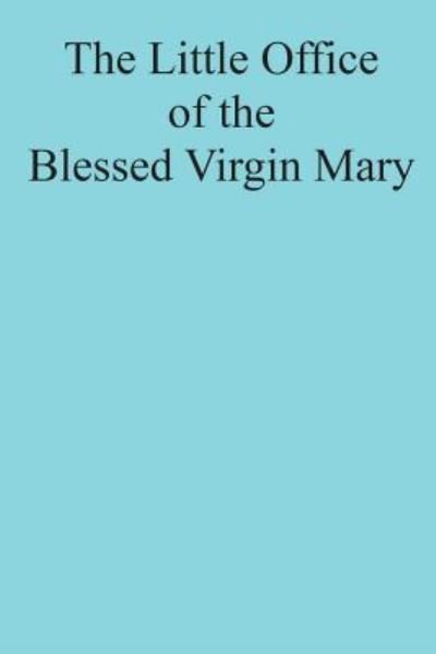 Cover for Catholic Church · The Little Office of the Blessed Virgin Mary (Paperback Bog) (2018)