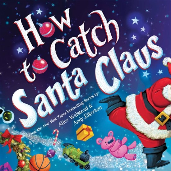 Cover for Alice Walstead · How to Catch Santa Claus (Hardcover Book) (2023)
