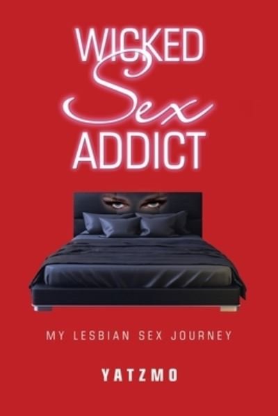 Cover for Yatzmo · Wicked Sex Addict (Book) (2020)