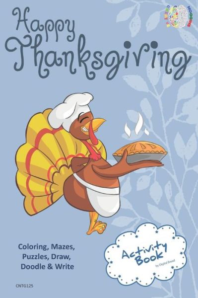 Happy Thanksgiving Activity Book Coloring, Mazes, Puzzles, Draw, Doodle and Write - Digital Bread - Books - Independently Published - 9781729417270 - October 29, 2018