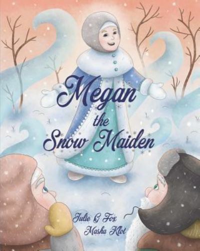 Cover for Julie G Fox · Megan the Snow Maiden (Pocketbok) (2018)