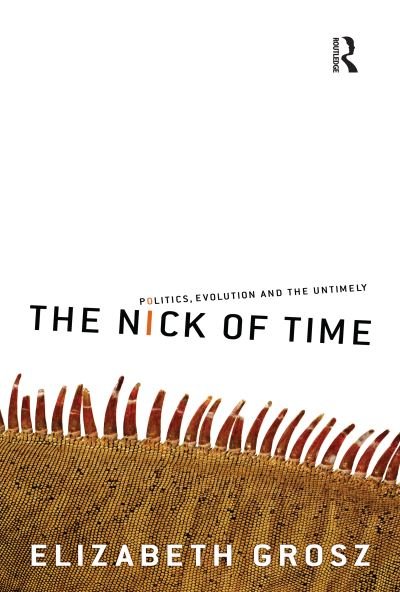 Cover for Elizabeth Grosz · The Nick of Time: Politics, evolution and the untimely (Paperback Bog) (2004)