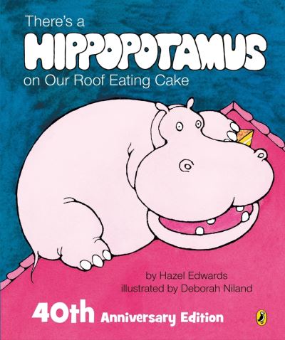 Cover for Hazel Edwards · There's a Hippopotamus on Our Roof Eating Cake 40th Anniversary Edition (Inbunden Bok) (2020)